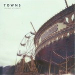 Towns - 'Young At Heart' | Single Review